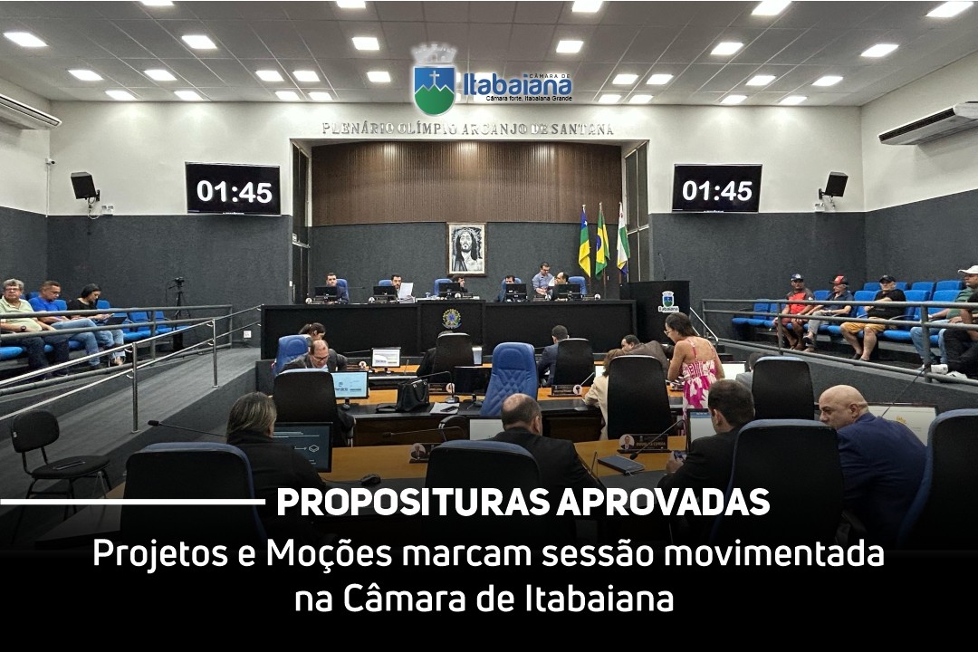 Projetos e Moções marcam sessão movimentada na Câmara de Itabaiana