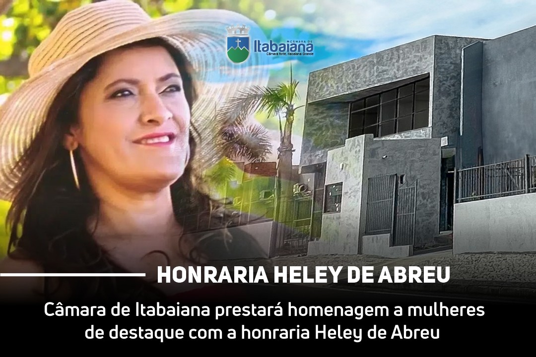 Câmara de Itabaiana prestará homenagem a mulheres de destaque com a honraria Heley de Abreu