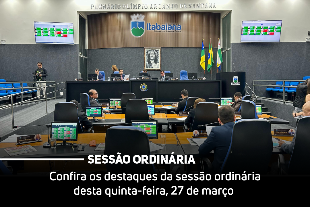 Confira os destaques da sessão ordinária desta quinta-feira, 27 de março