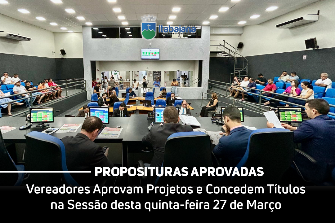 Câmara de Vereadores de Itabaiana Aprova Projetos e Concede Títulos na Sessão desta quinta-feira 27 de Março