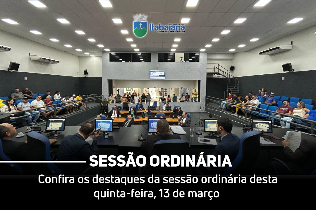 Confira os destaques da sessão ordinária desta quinta-feira, 13 de março
